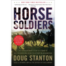 Horse Soldiers: The Extraordinary Story of a Band of US Soldiers Who Rode to Victory in Afghanistan