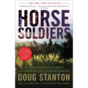 Horse Soldiers: The Extraordinary Story of a Band of US Soldiers Who Rode to Victory in Afghanistan