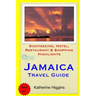 Jamaica Travel Guide: Sightseeing, Hotel, Restaurant & Shopping Highlights
