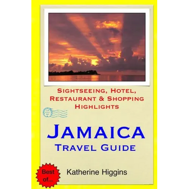 Jamaica Travel Guide: Sightseeing, Hotel, Restaurant & Shopping Highlights