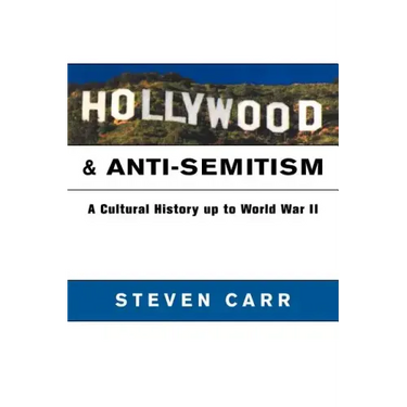 Hollywood and Anti-Semitism: A Cultural History Up to World War II