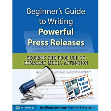 Beginner's Guide to Writing Powerful Press Releases: Secrets the Pros Use to Command Media Attention