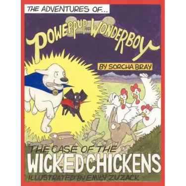 The Adventures of Powerpup and Wonderboy and the Case of the Wicked Chickens