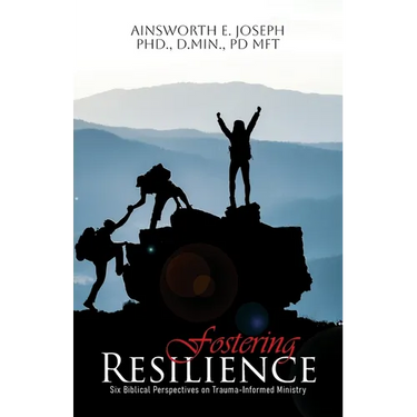 Fostering Resilience: Six Biblical Perspectives on Trauma-Informed Ministry