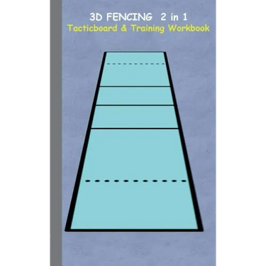 3D Fencing 2 in 1 Tacticboard and Training Book: Tactics/strategies/drills for trainer/coaches, notebook, training, exercise, exercises, drills, pract