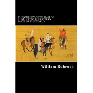 The Journey Of William Of Rubruck To The Eastern Parts Of The World