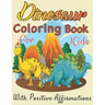  Dinosaurs coloring book for Kids with positive affirmations: Perfect gift For Boys and Girls Ages 4, 5, 6, 7, and 8
