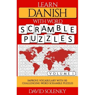 Learn Danish with Word Scramble Puzzles Volume 1: Learn Danish Language Vocabulary with 110 Challenging Bilingual Word Scramble Puzzles