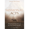Missional Acts: Rhetorical Narrative in the Acts of the Apostles