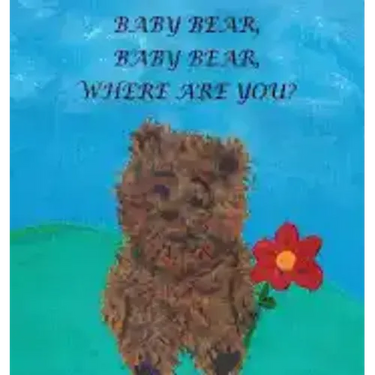 Baby Bear, Baby Bear, Where Are You?