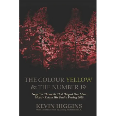 The Colour Yellow & The Number 19: Negative Thoughts That Helped One Man Mostly Retain His Sanity During 2020