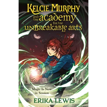 Kelcie Murphy and the Academy for the Unbreakable Arts
