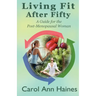Living Fit After Fifty - A Guide For the Post-Menopausal Woman