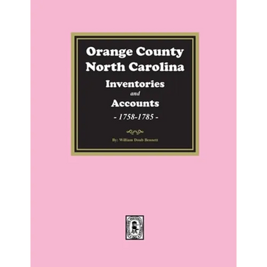 Orange County, North Carolina Inventories and Estates, 1758-1785