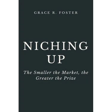 Niching Up: The Smaller the Market, the Greater the Prize