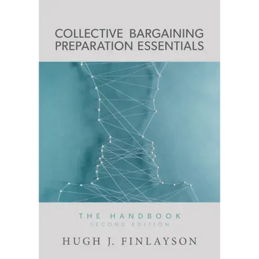 Collective Bargaining Preparation Essentials: The Handbook (Second Edition)