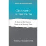 Grounded in the Faith: A Guide for New Disciples Based on the Apostles' Creed