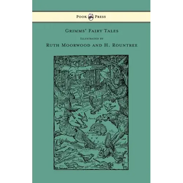 Grimms' Fairy Tales - Illustrated by Ruth Moorwood and H. Rountree