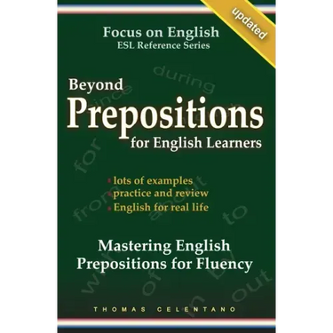 Beyond Prepositions for ESL Learners - Mastering English Prepositions for Fluency