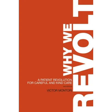 Why We Revolt: A Patient Revolution for Careful and Kind Care