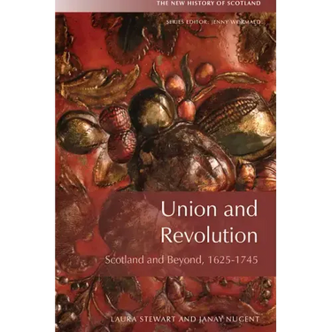 Union and Revolution: Scotland and Beyond, 1625-1745