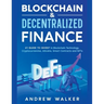 Blockchain & Decentralized Finance #1 Guide To Invest In Blockchain Technology, Cryptocurrencies, Altcoins, Smart Contracts and NFTs