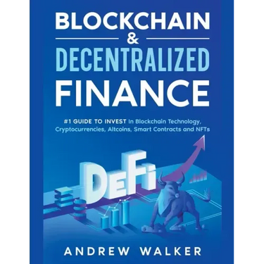 Blockchain & Decentralized Finance #1 Guide To Invest In Blockchain Technology, Cryptocurrencies, Altcoins, Smart Contracts and NFTs