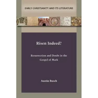 Risen Indeed?: Resurrection and Doubt in the Gospel of Mark