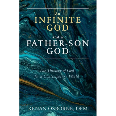 An Infinite God and a Father-Son God: The Theology of God for a Contemporary World