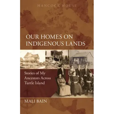 Our Homes on Indigenous Lands: Stories of My Ancestors Across Turtle Island