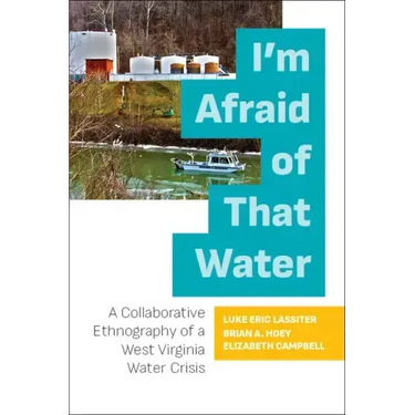 I'm Afraid of That Water: A Collaborative Ethnography of a West Virginia Water Crisis