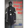 A Grand Army of Black Men: Letters from African-American Soldiers in the Union Army 1861 1865