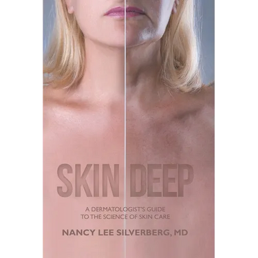 Skin Deep: A Dermatologist's Guide to the Science of Skin Care