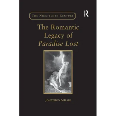 The Romantic Legacy of Paradise Lost: Reading Against the Grain