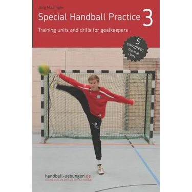 Special Handball Practice 3 - Training units and drills for goalkeepers