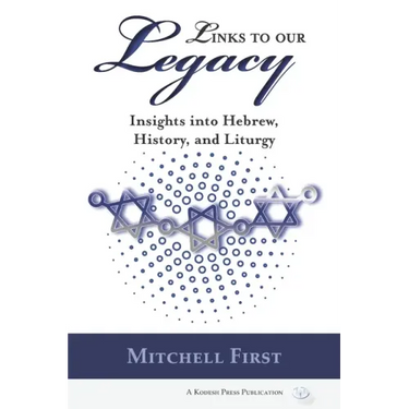 Links to Our Legacy: Insights into Hebrew, History, and Liturgy