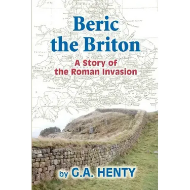 Beric the Briton: A Story of the Roman Invasion