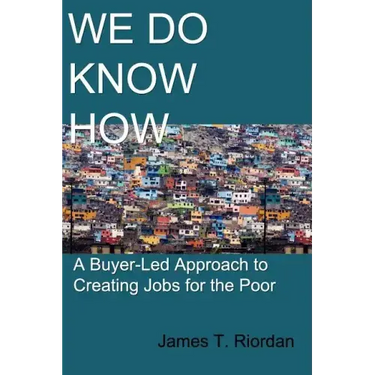 We Do Know How: A Buyer-Led Approach to Creating Jobs for the Poor