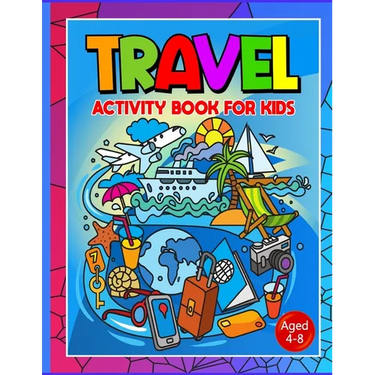 Travel Activity Book For Kids Ages 4-8: No More Are We There Yet? Essential Travel Accessories For Car, Plane Or Train Journeys. Boredom Buster Activi