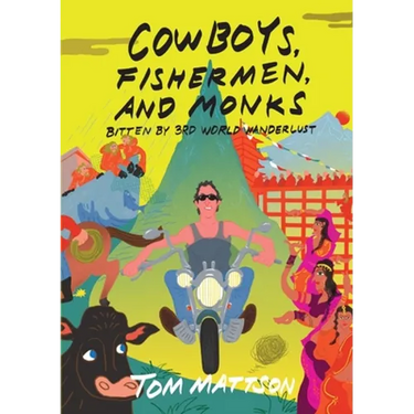 Cowboys, Fishermen, and Monks: Bitten by 3rd World Wanderlust