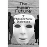 The Human Future: Seven Philosophical Dialogues