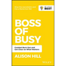 Boss of Busy: Combat Burn Out and Get Clear on What Matters