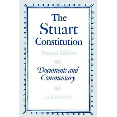 The Stuart Constitution: Documents and Commentary