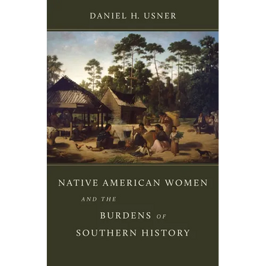 Native American Women and the Burdens of Southern History