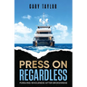 Press On Regardless: Pursuing Wholeness After Brokenness