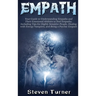 Empath: Your Guide to Understanding Empaths and Their Emotional Abilities to Feel Empathy, Including Tips for Highly Sensitive People, Dealing with En