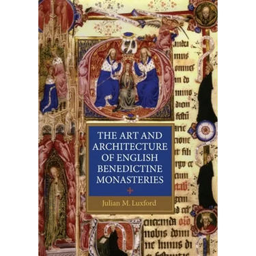 The Art and Architecture of English Benedictine Monasteries