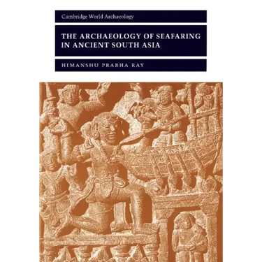 The Archaeology of Seafaring in Ancient South Asia