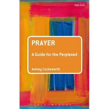 Prayer: A Guide for the Perplexed