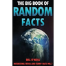The Big Book of Random Facts Volume 7: 1000 Interesting Facts And Trivia